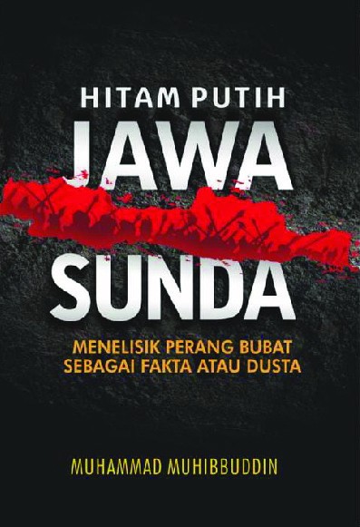 Hitam Putih Jawa Sunda : Menelisik Perang Bubat Sebagai Fakta Atau Dusta